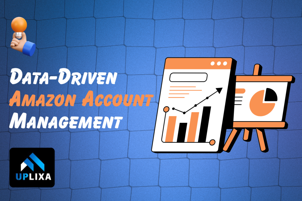 Data-Driven Amazon Account Management: How to Use Analytics to Improve Sales Performance, Maintain Compliance, Strengthen Account Health, and Maximize Revenue Growth