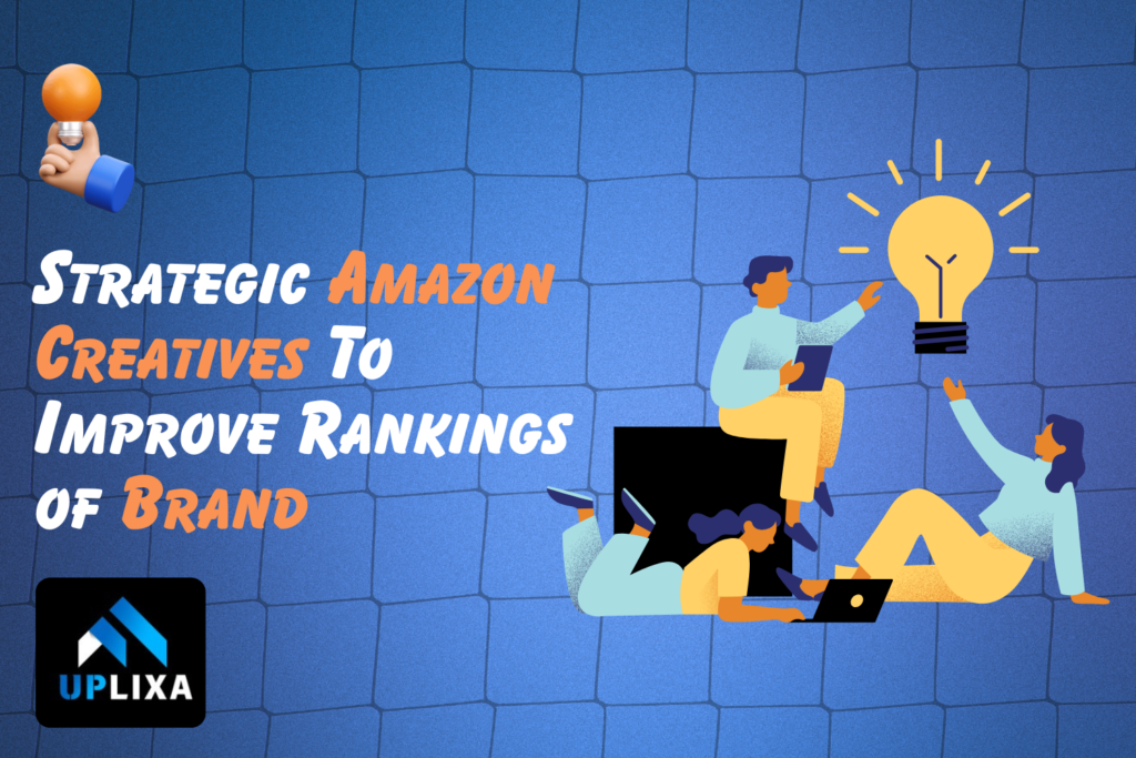 How Strategic Amazon Creatives Help Brands Stand Out, Improve Product Rankings, Build Customer Trust, and Drive Higher Sales