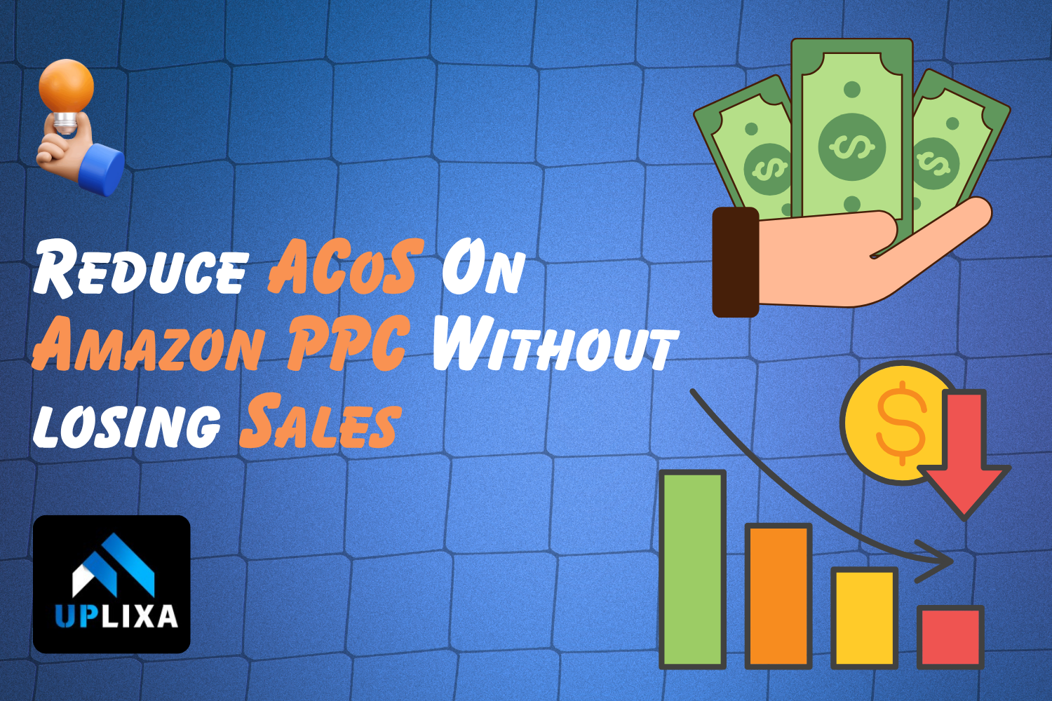 How to Reduce ACoS on Amazon PPC Without Losing Sales Proven Strategies to Lower Advertising Costs, Increase Profit Margins, and Maximize ROI